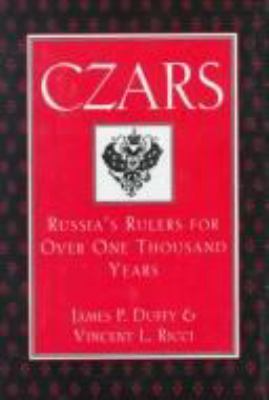 Czars : Russia's rulers for more than one thousand years