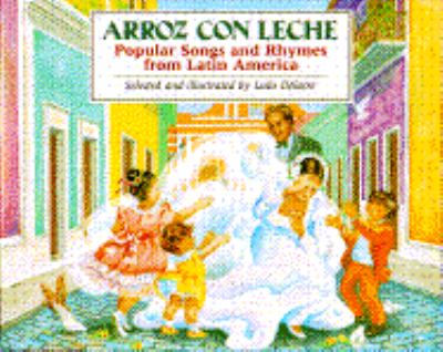 Arroz con leche; popular songs and rhymes from Latin America