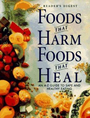 Foods that harm, foods that heal : an A-Z guide to safe and healthy eating.