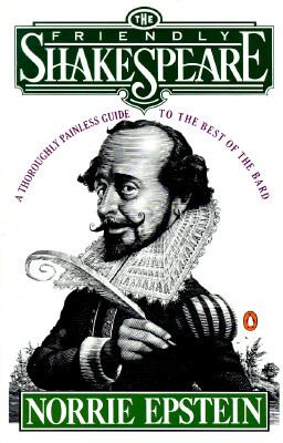 The friendly Shakespeare : a thoroughly painless guide to the best of the bard