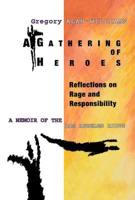 A gathering of heroes : reflections on rage and responsibility : a memoir of the Los Angeles riots