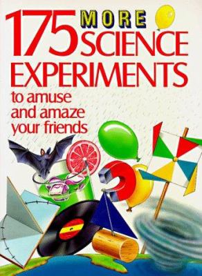 175 more science experiments to amuse and amaze your friends : experiments! tricks! things to make!