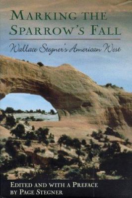 Marking the sparrow's fall : Wallace Stegner's American West