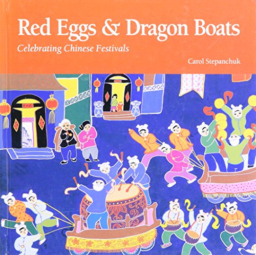 Red eggs and dragon boats: celebrating Chinese festivals.