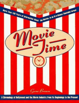 Movie time : a chronology of Hollywood and the movie industry from its beginnings to the present