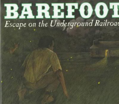 Barefoot : escape on the underground railroad