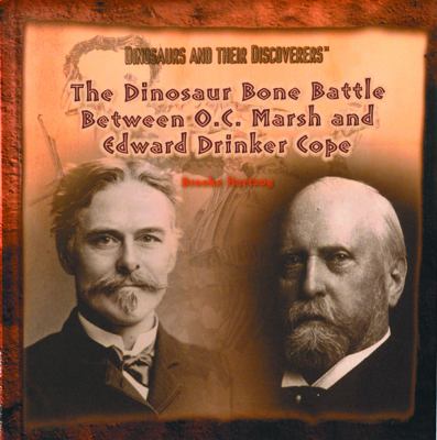 The dinosaur bone battle between O.C. Marsh and Edward Drinker Cope