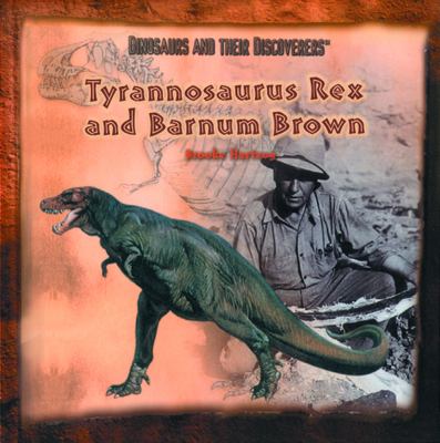 Tyrannosaurus rex and Barnum Brown