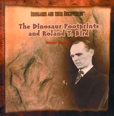 The dinosaur footprints and Roland T. Bird