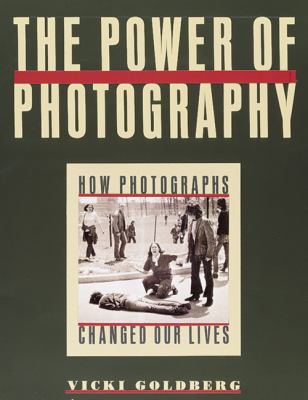 The power of photography : how photographs changed our lives