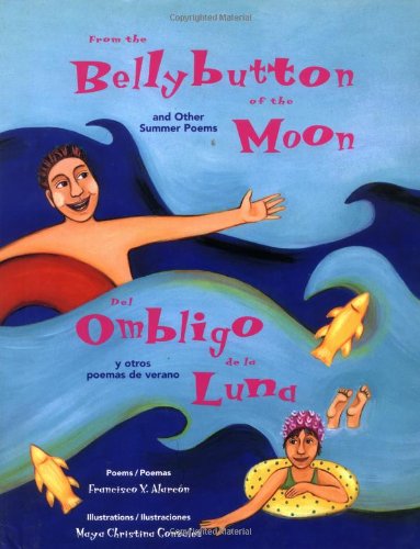 From the bellybutton of the moon and other summer poems : Del ombligo de la luna y otros poemas de verano