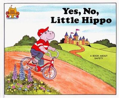 Yes, no, little hippo : A book about being safe