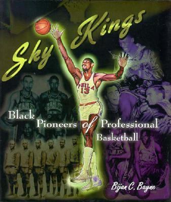 Sky kings : black pioneers of professional basketball