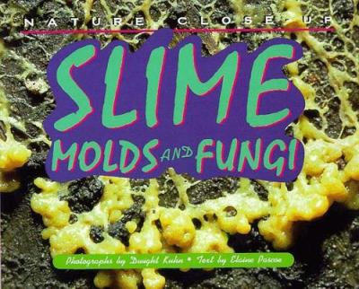 Slime, molds and fungi