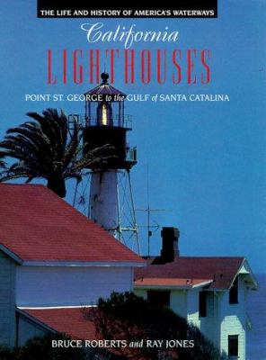 California lighthouses : Point St. George to the Gulf of Santa Catalina