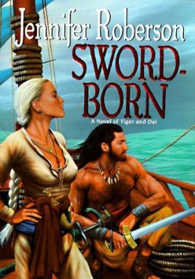 Sword-born : a novel of Tiger and Del