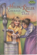 Helen Keller : Courage in the dark.