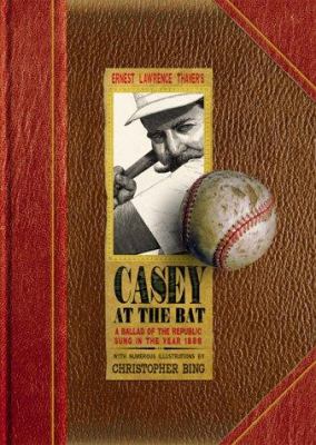 Ernest L. Thayer's Casey at the bat : a ballad of the Republic sung in the year 1888