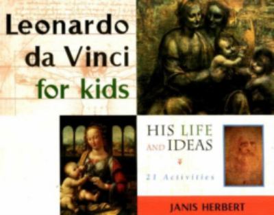 Leonardo da Vinci for kids : His life and ideas - 21 activities.