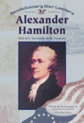 Alexander Hamilton : first U.S. Secretary of the Treasury