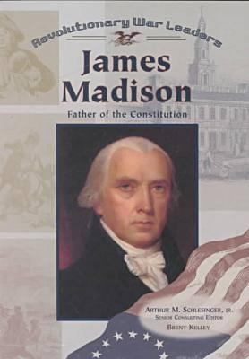 James Madison : father of the Constitution