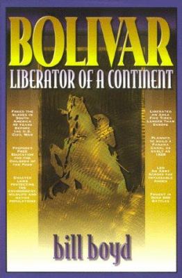 Bolivar : liberator of a continent : a dramatized biography