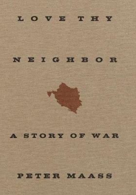 Love thy neighbor : a story of war