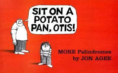 Sit on a potato pan, Otis! : more palindromes