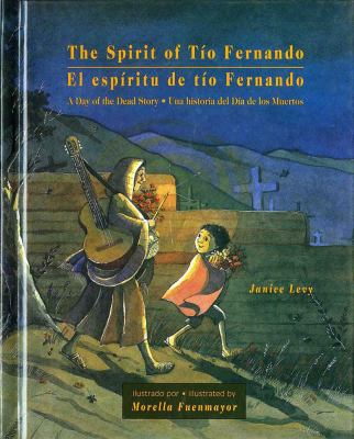 The spirit of Tio Ferando/El espiritu de tio Fernando : A day of the dead story/Una historia del dia de los muertos