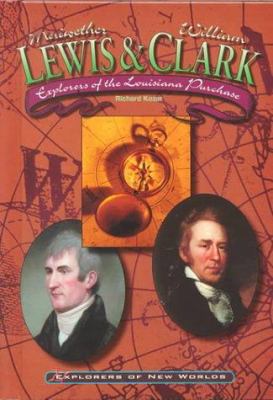 Lewis and Clark : Explorers of the Louisiana Purchase /.