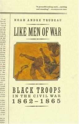 Like men of war : Black troops in the Civil War, 1862-1865
