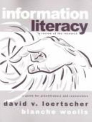 Information literacy : a review of the research : a guide for practitioners and researchers