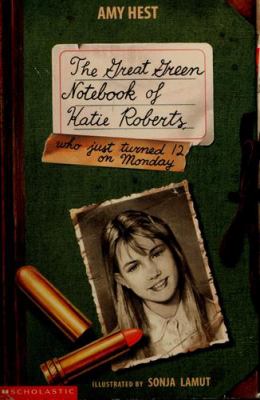 The great green notebook of Katie Roberts : who just turned 12 on Monday