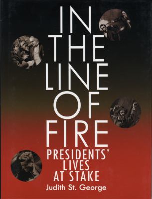 In the line of fire : Presidents' lives at stake