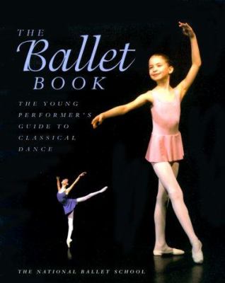 The ballet book : the young performer's guide to classical dance