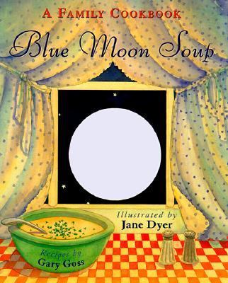 Blue moon soup : a family cookbook