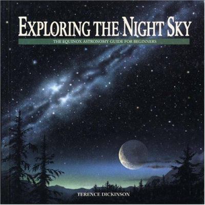 Exploring the night sky : the equinox astronomy guide for beginners