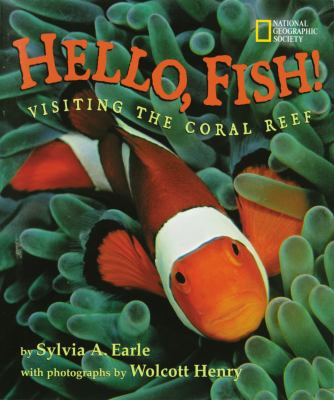 Hello, fish! : visiting the coral reef