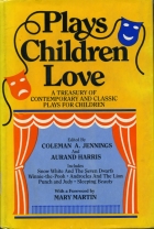 Plays children love : a treasury of contemporary and classic plays for children