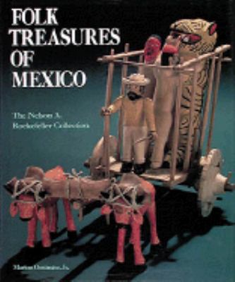 Folk treasures of Mexico : the Nelson A. Rockefeller Collection in the San Antonio Museum of Art and the Mexican Museum, San Francisco