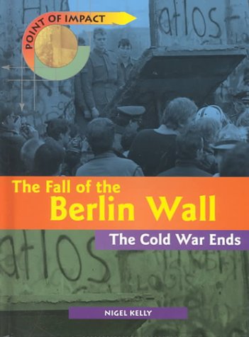 The fall of the Berlin Wall : The Cold War ends