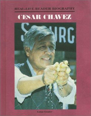 Cesar Chavez : A real-life reader biography