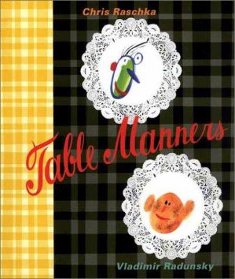 Table manners : the edifying story of two friends whose discovery of good manners promises them a glorious future