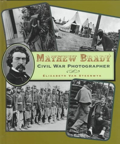 Mathew Brady : Civil War photographer