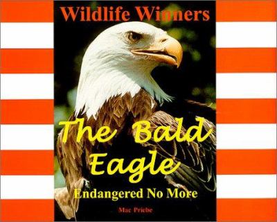 The bald eagle : Endangered no more