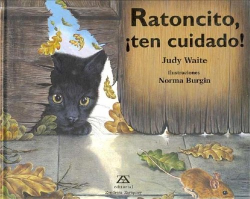 Ratoncito, ten cuidado!