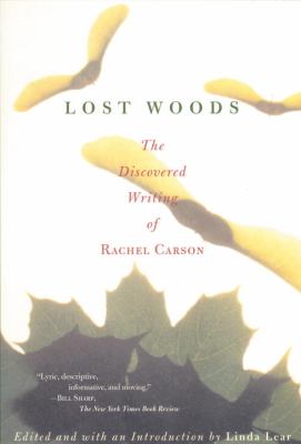 Lost woods : the discovered writing of Rachel Carson