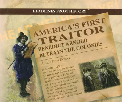 America's first traitor : Benedict Arnold betrays the colonies