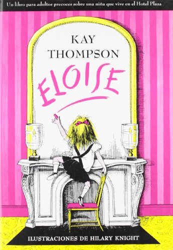 Eloise : un libro para adultos precoces sobre una ni~na que vive en el Hotel Plaza