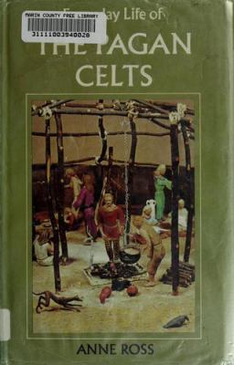 Everyday life of the pagan Celts;